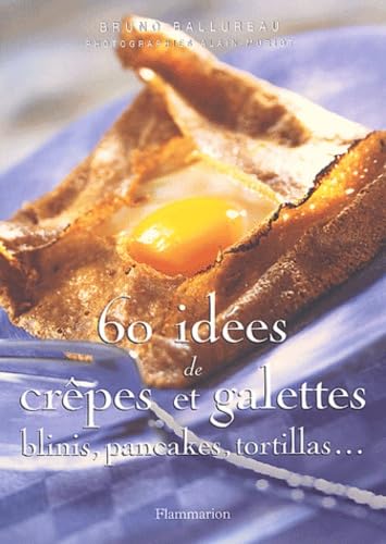 60 idées de crêpes et galettes, blinis, pancakes, tortillas... 9782082011761
