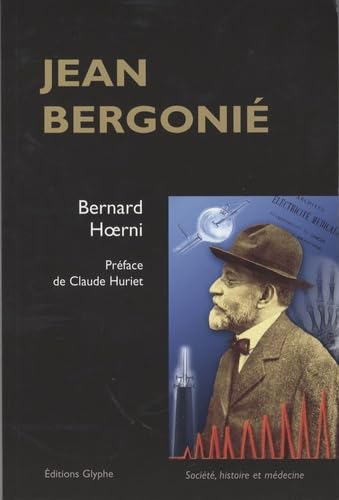 Jean Bergonié (1857-1925) : Un grand médecin en son temps 9782352850151