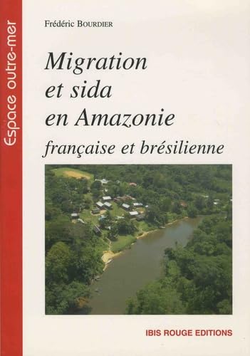 Migration et sida en Amazonie française et brésilienne 9782844502230