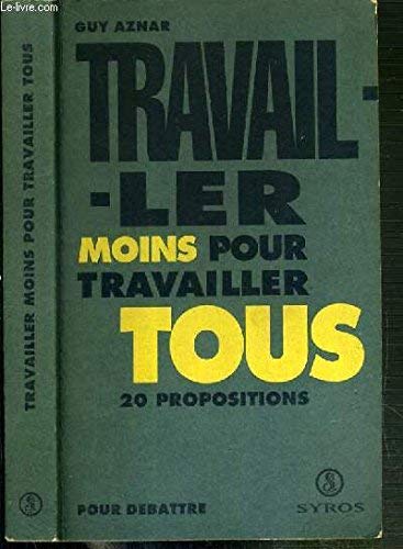 Travailler moins pour travailler tous: 20 propositions 9782867389122