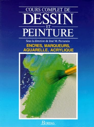 Cours Complet De Dessin Et Peinture Volume 4 : Encres, Marqueurs, Aquarelle, Acrylique 9782040185619