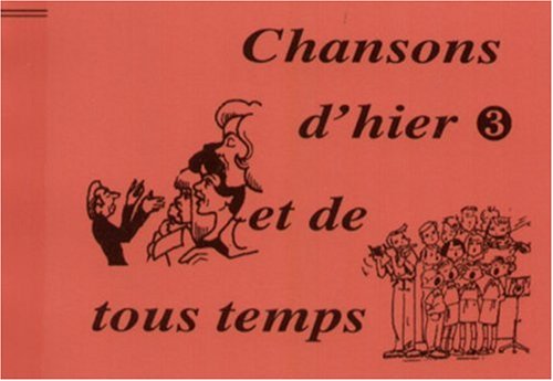 Chansons d'hier et de tous temps : Tome 3 9782844945709