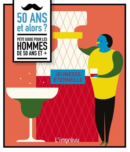 50 ans et alors ?: Petit guide pour les hommes de 50 ans et + 9791029504709