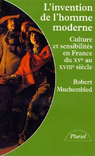 L'INVENTION DE L'HOMME MODERNE.: Culture et sensibilité en France du XVème au XVIIIème siècle 9782012787124