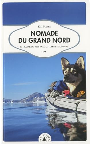 Nomade du Grand Nord, En kayak de mer avec un chien esquimau 9782913955875