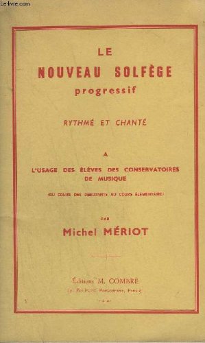 LE NOUVEAU SOLFEGE PROGRESSIF - RYTHME ET CHANTE A L'USAGE DES ELEVES DES CONSERVATOIRES DE MUSIQUE - DU COURS DES DEBUTANTS AU COURS ELEMENTAIRE.