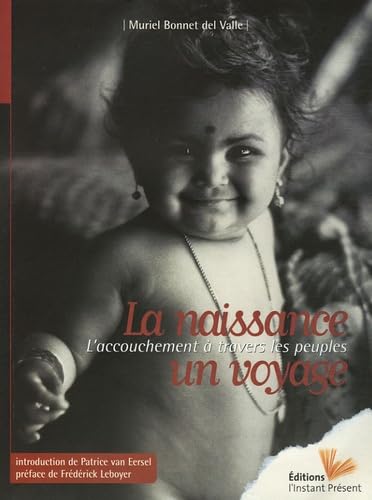 La naissance, un voyage : L'accouchement à travers les peuples 9782916032016