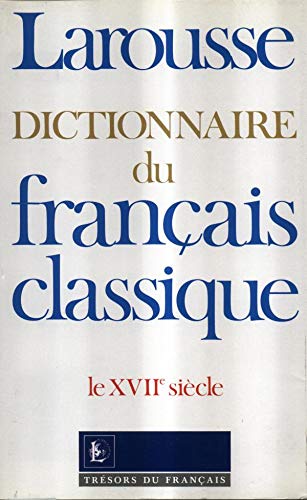 Dictionnaire Du Francais Classique. Le Xviieme Siecle 9782033403287