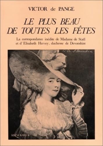 Le Plus Beau de toutes les fêtes : La Correspondance inédite de Madame de Staël et d'Elisabeth Hervey, duchesse de Devonshire 9782252021163