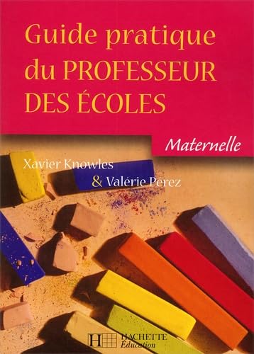 Guide Pratique Du Professeur Des Ecoles Maternelle 9782011707543
