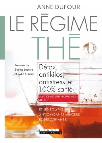 Le régime thé: Détox, antikilos, antistress et 100 % santé 9782848992808