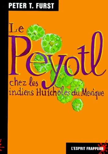 Le Peyotl chez les indiens huicholes du Mexique 9782844051028