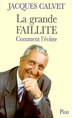 La Grande faillite. Comment l'éviter 9782259189446