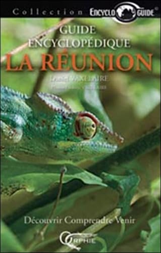 Guide encyclopédique de La Réunion : Découvrir, comprendre, venir 9782877633970
