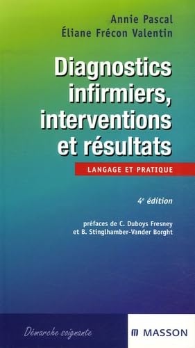 Diagnostics infirmiers, interventions et résultats: Langage et pratique 9782294050398