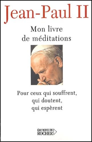 Mon livre de Méditations Pour ceux qui souffrent, qui doutent, qui espèrent 9782268050225
