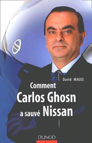 Comment Carlos Ghosn a sauvé Nissan 9782100069422