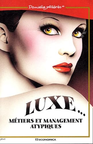 Luxe... Métiers et management atypiques 9782717847376