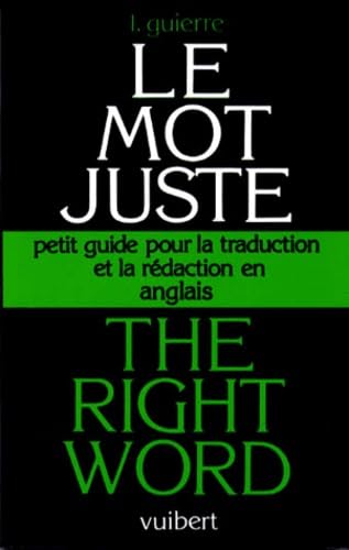 The Right Word... Le Mot Juste ...And The Right Sound. Petit Guide Pour La Traduction Et La Redaction En Anglais 9782711773022
