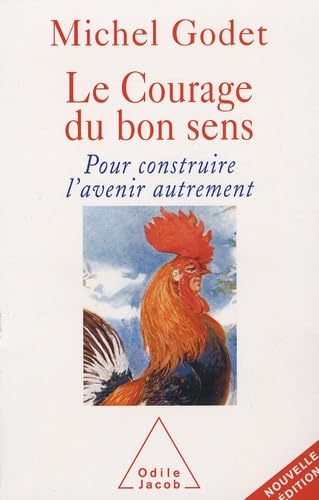 Le Courage du bon sens: Pour construire l'avenir autrement 9782738121370