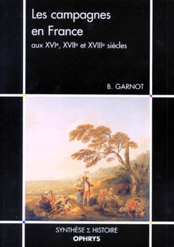Les campagnes en France aux XVIe, XVIIe et XVIIIe siècles 9782708008700