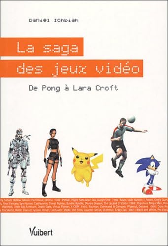 La saga des jeux vidéo: De Pong à Lara Croft 9782711748259
