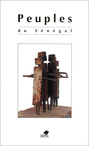 Peuples du Sénégal : Jola, Wolof, Soninké, Bassari, Sérère, Peul et Mandingue 9782907888974