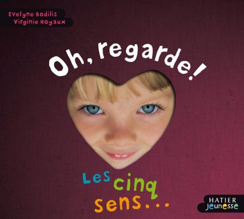 Oh, regarde !: Les cinq sens et les émotions 9782218929106