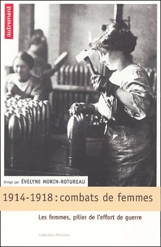 Combats de femmes : 14-18, les femmes, pillier de l'effort de guerre 9782746705159