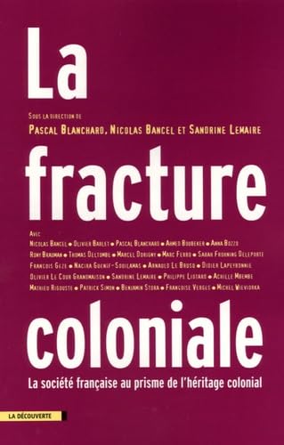 La fracture coloniale: La société française au prisme de l'héritage colonial 9782707146595