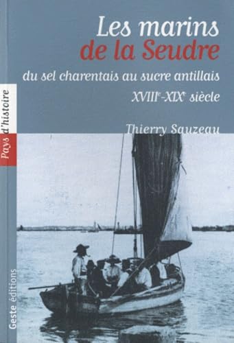 Les Marins de la Seudre : du sel charentais au sucre antillais XVIIIème -XIXème siècle 9782845611795