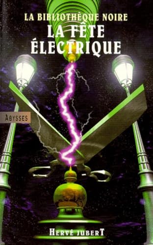 La Bibliotheque Noire. Volume 2, La Fete Electrique 9782702496534