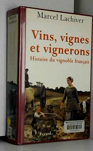 Vins, Vignes Et Vignerons. Histoire Du Vignoble Francais 9782213599854