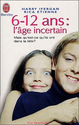 6-12 ans, l'âge incertain : Mais qu'est-ce qu'ils ont dans la tête ? 9782290337141