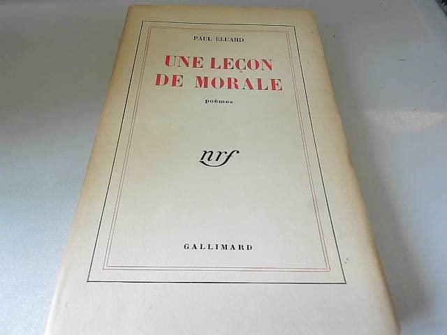 Paul Éluard. Une leçon de morale : Poèmes