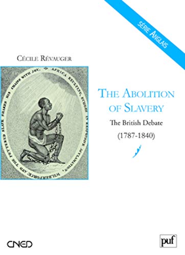 The Abolition of Slavery. The British Debate (1787-1840) 9782130571100