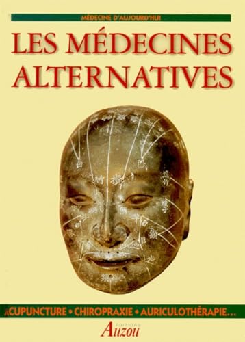 Les médecines alternatives : acupuncture, chiropraxie et auriculothérapie 9782733806050