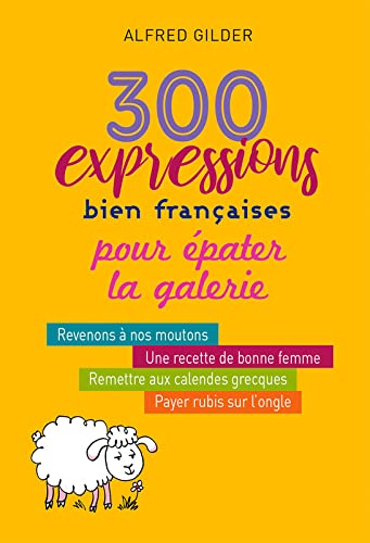 300 expressions bien françaises pour épater la galerie 9782298165685