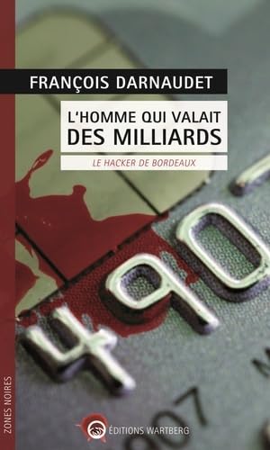 L'homme qui valait des milliards: Le hacker de Bordeaux 9783831329410