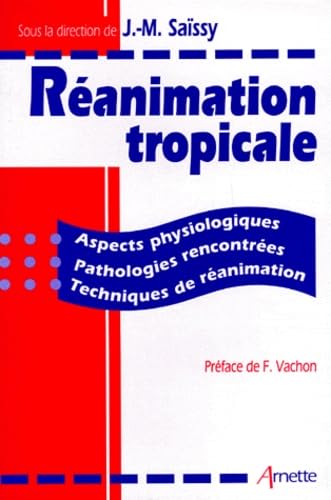 Reanimation Tropicale. Aspects Physiologiques, Pathologies Rencontrees, Techniques De Reanimation 9782718408545