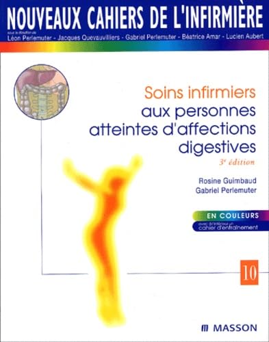 Nouveaux cahiers de l'infirmière, tome 10 : Soins infirmiers aux personnes atteintes d'affections digestives 9782294001055