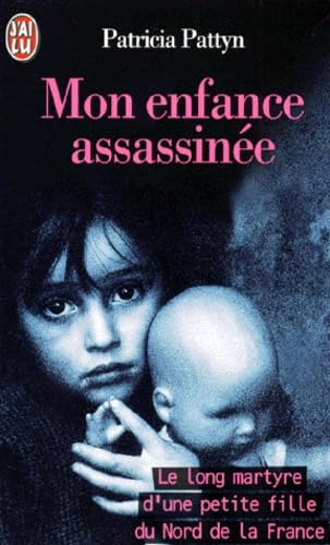 Mon enfance assassinée. Le Long Martyre d'une petite fille 9782290044704