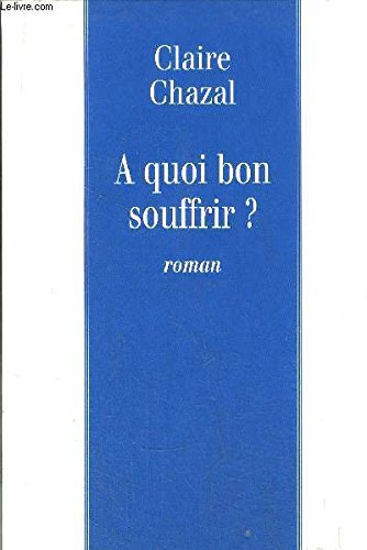 À quoi bon souffrir ? 9782702853733