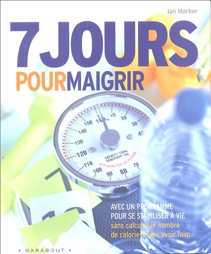 7 jours pour maigrir: Et un programme pour se stabiliser à vie 9782501042543