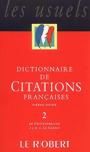 Dictionnaire de Citations françaises, tome 2 : De Chateaubriand à J-M-G Le Clézio 9782850369094