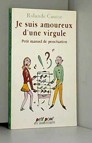 Je suis amoureux d'une virgule: Petit manuel de ponctuation 9782020220217
