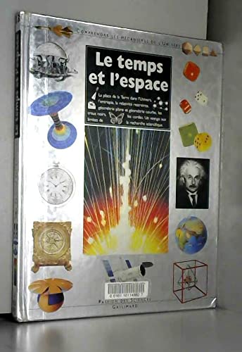 Le Temps Et L'Espace. Comprendre Les Mecanismes De L'Univers 9782070586622
