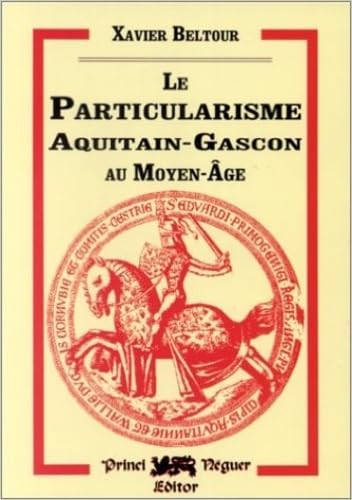 Le particularisme aquitain-gascon au Moyen Âge 9782905007780