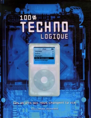 100% Technologique: Ces objets qui nous changent la vie 9782070572892