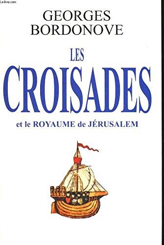 LES CROISADES ET LE ROYAUME DE JERUSALEM 9782702872611